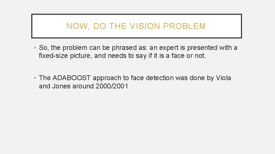 NOW, DO THE VISION PROBLEM • So, the problem can be phrased as: an