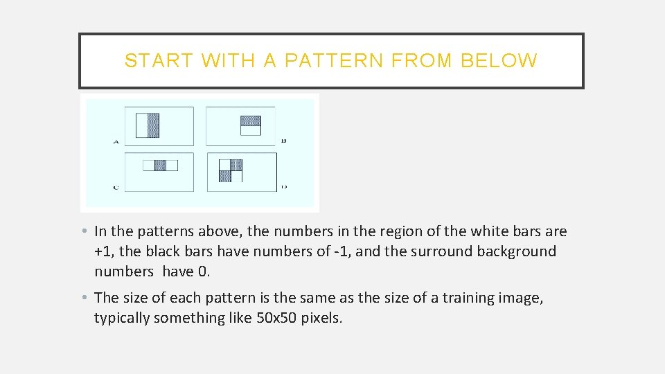 START WITH A PATTERN FROM BELOW • In the patterns above, the numbers in