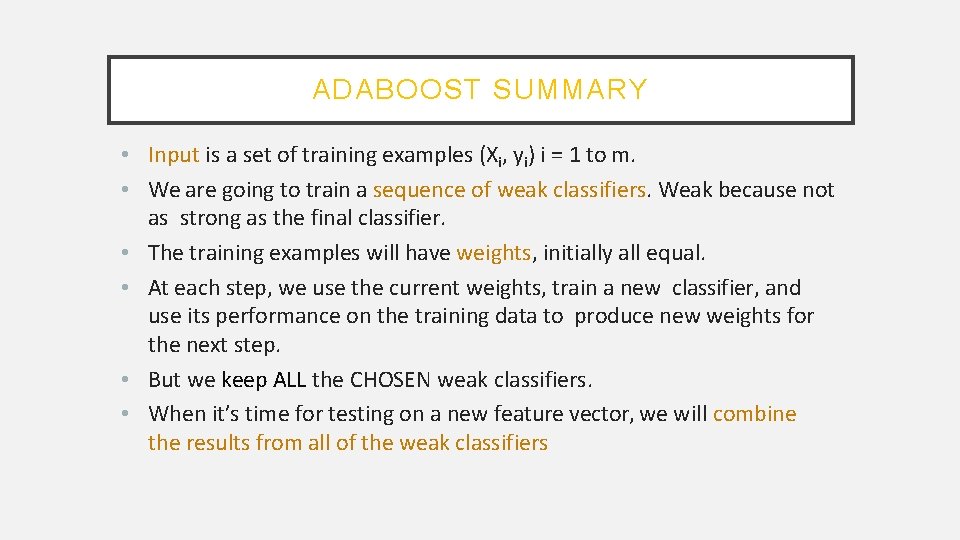 ADABOOST SUMMARY • Input is a set of training examples (Xi, yi) i =