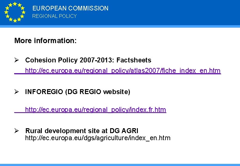 EUROPEAN COMMISSION REGIONAL POLICY More information: Ø Cohesion Policy 2007 -2013: Factsheets http: //ec.