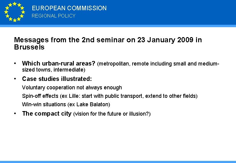 EUROPEAN COMMISSION REGIONAL POLICY Messages from the 2 nd seminar on 23 January 2009