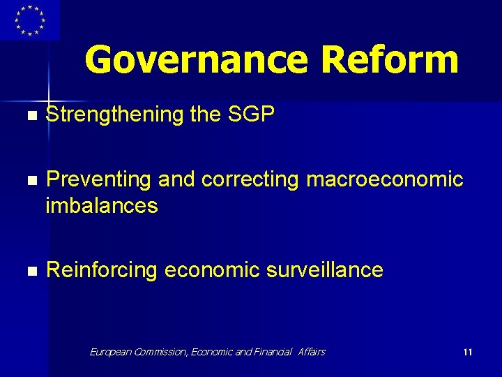 Governance Reform n Strengthening the SGP n Preventing and correcting macroeconomic imbalances n Reinforcing