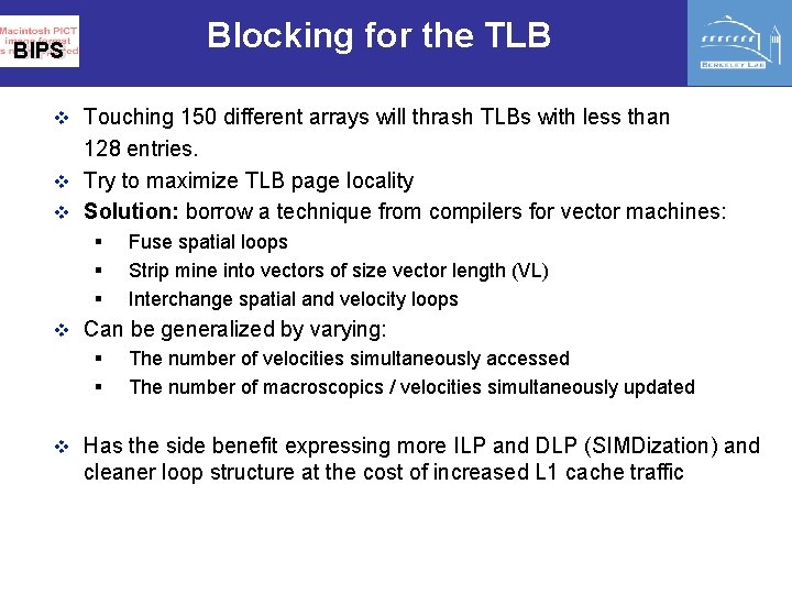 Blocking for the TLB BIPS v Touching 150 different arrays will thrash TLBs with