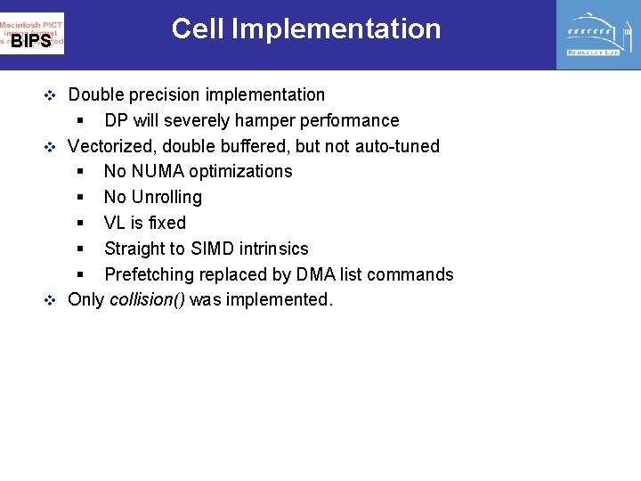 BIPS Cell Implementation v Double precision implementation § DP will severely hamper performance v