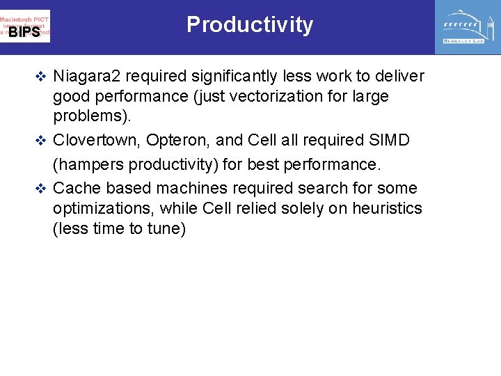 BIPS Productivity v Niagara 2 required significantly less work to deliver good performance (just