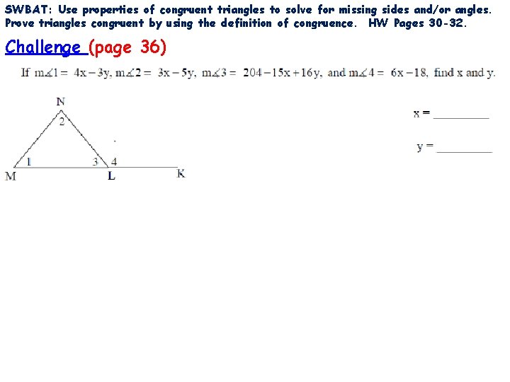 SWBAT: SWBAT Use properties of congruent triangles to solve for missing sides and/or angles.