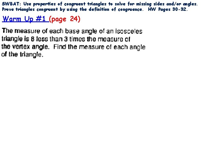 SWBAT: SWBAT Use properties of congruent triangles to solve for missing sides and/or angles.