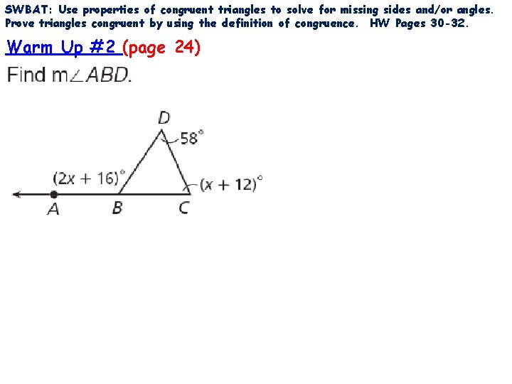 SWBAT: SWBAT Use properties of congruent triangles to solve for missing sides and/or angles.