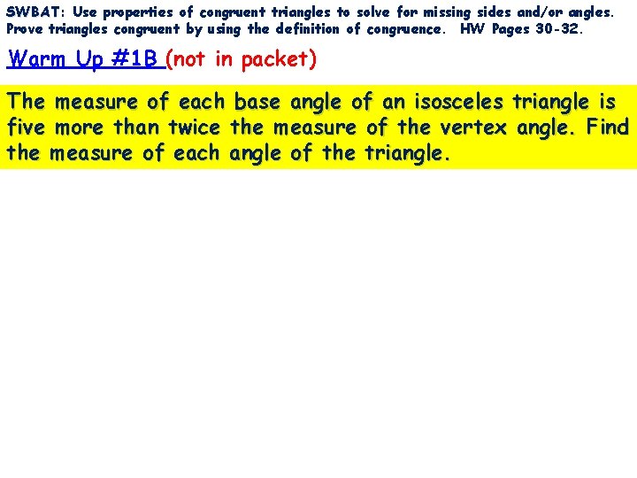 SWBAT: SWBAT Use properties of congruent triangles to solve for missing sides and/or angles.