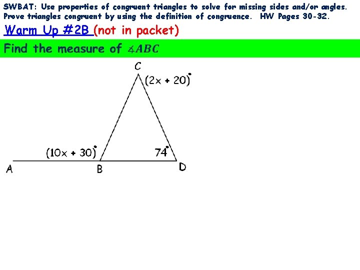 SWBAT: SWBAT Use properties of congruent triangles to solve for missing sides and/or angles.