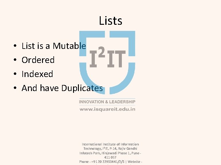 Lists • • List is a Mutable Ordered Indexed And have Duplicates International Institute