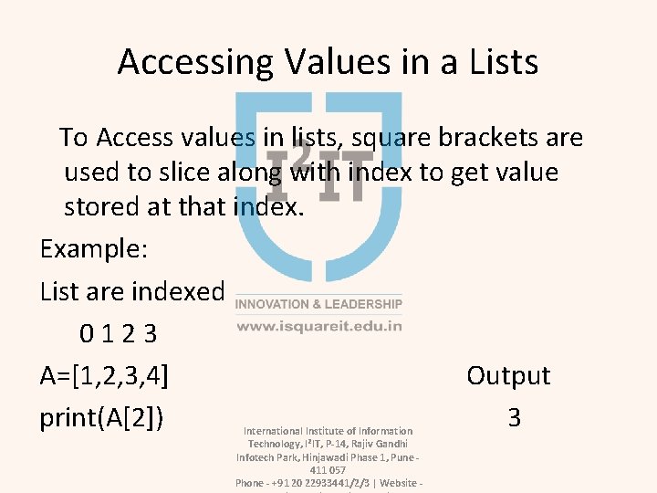 Accessing Values in a Lists To Access values in lists, square brackets are used