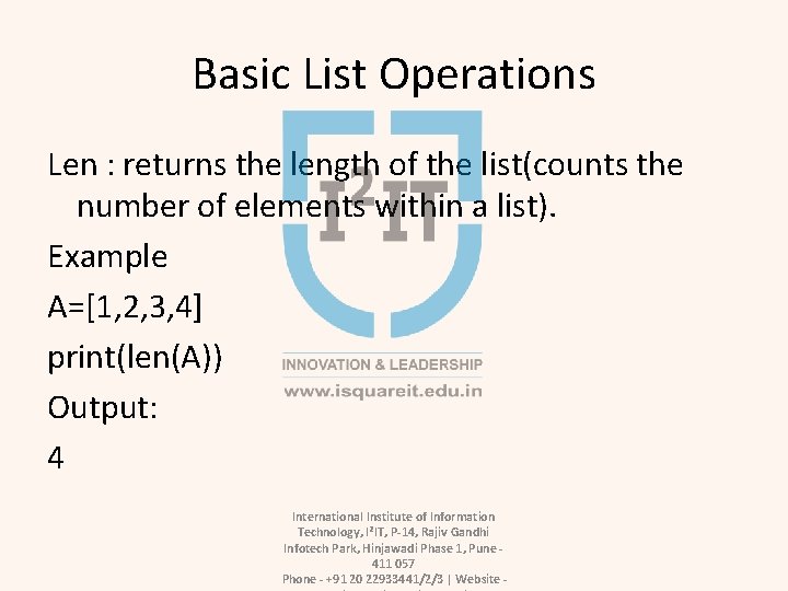 Basic List Operations Len : returns the length of the list(counts the number of