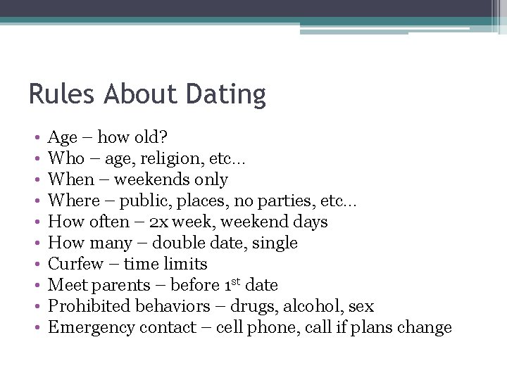 Rules About Dating • • • Age – how old? Who – age, religion,