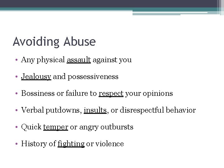 Avoiding Abuse • Any physical assault against you • Jealousy and possessiveness • Bossiness