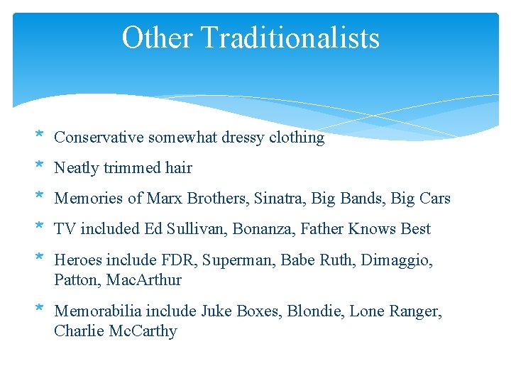 Other Traditionalists * Conservative somewhat dressy clothing * Neatly trimmed hair * Memories of