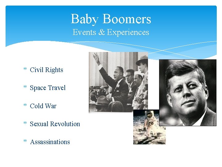 Baby Boomers Events & Experiences * Civil Rights * Space Travel * Cold War