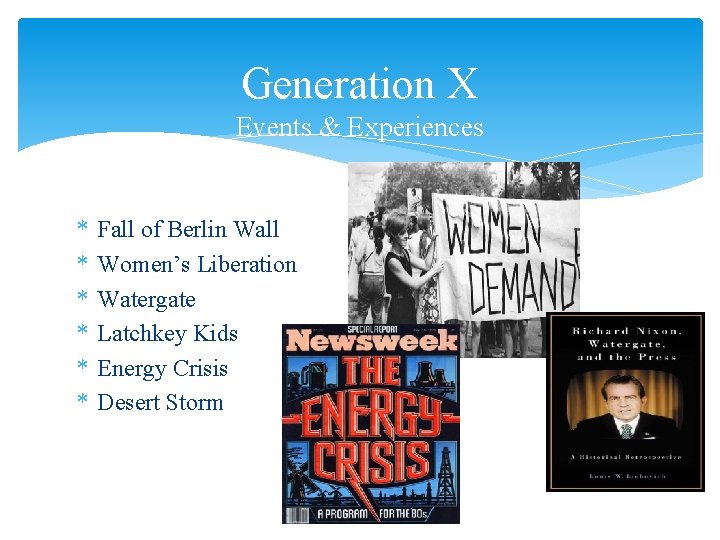 Generation X Events & Experiences * * * Fall of Berlin Wall Women’s Liberation