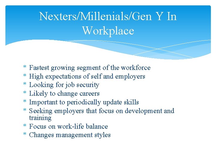 Nexters/Millenials/Gen Y In Workplace * * * Fastest growing segment of the workforce High