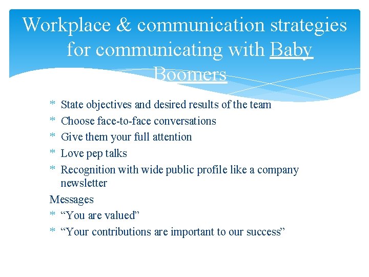 Workplace & communication strategies for communicating with Baby Boomers * * * State objectives
