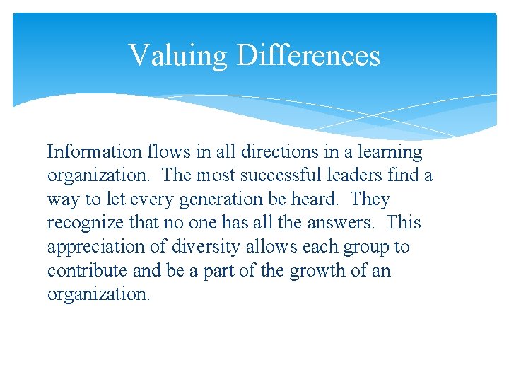 Valuing Differences Information flows in all directions in a learning organization. The most successful