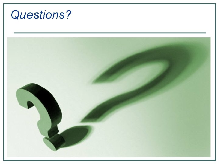 Questions? 