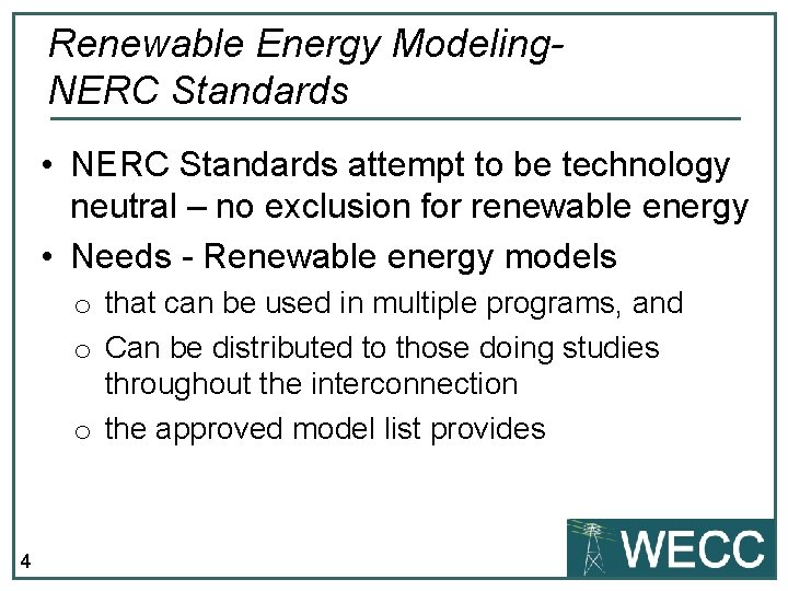Renewable Energy Modeling. NERC Standards • NERC Standards attempt to be technology neutral –