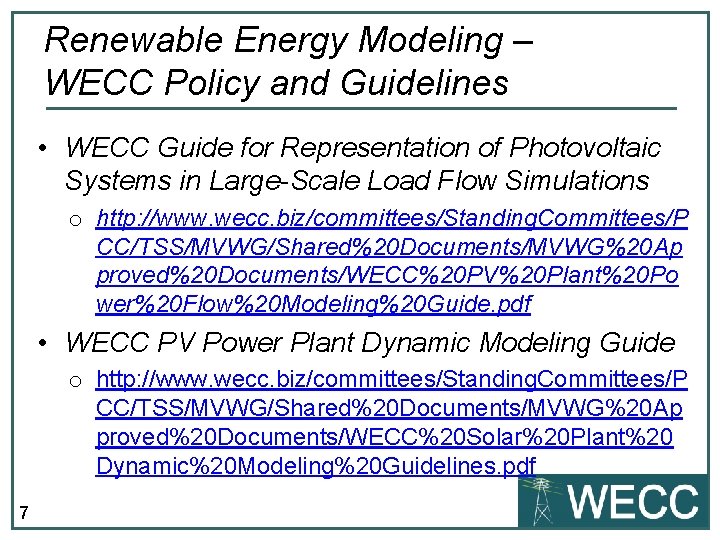 Renewable Energy Modeling – WECC Policy and Guidelines • WECC Guide for Representation of