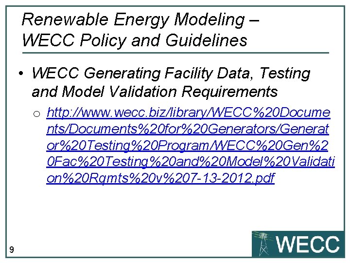 Renewable Energy Modeling – WECC Policy and Guidelines • WECC Generating Facility Data, Testing