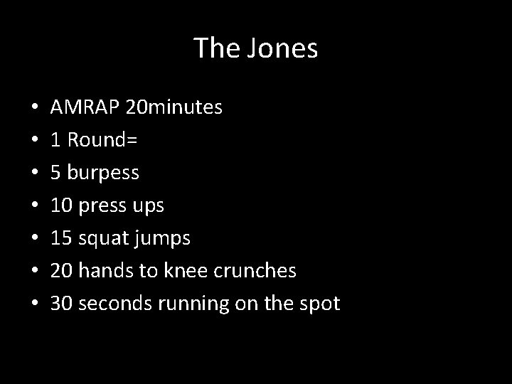 The Jones • • AMRAP 20 minutes 1 Round= 5 burpess 10 press ups