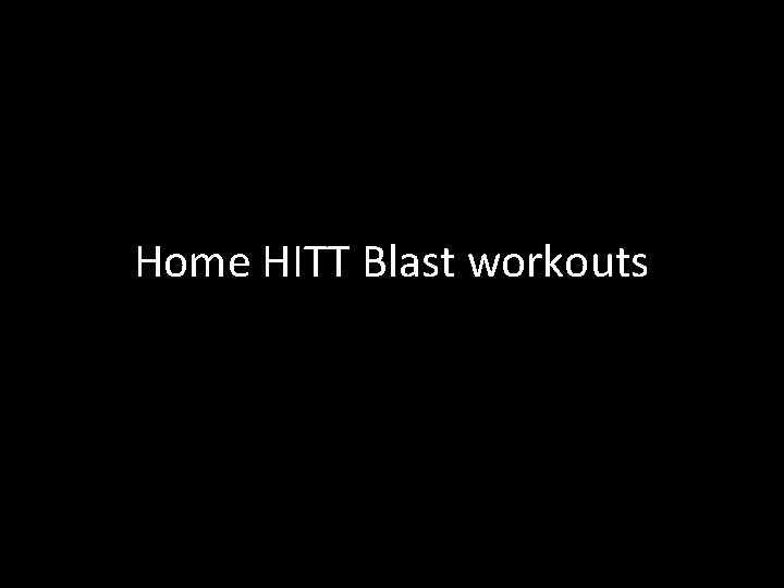 Home HITT Blast workouts 