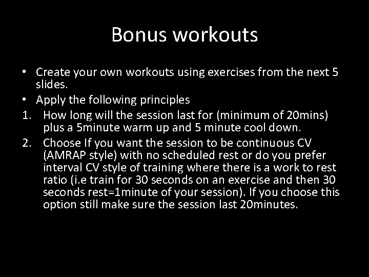 Bonus workouts • Create your own workouts using exercises from the next 5 slides.