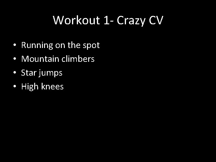 Workout 1 - Crazy CV • • Running on the spot Mountain climbers Star