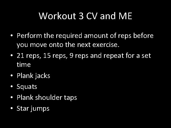 Workout 3 CV and ME • Perform the required amount of reps before you