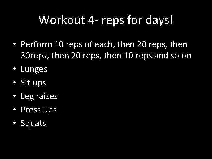 Workout 4 - reps for days! • Perform 10 reps of each, then 20