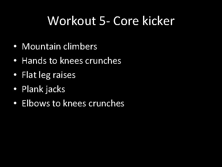 Workout 5 - Core kicker • • • Mountain climbers Hands to knees crunches