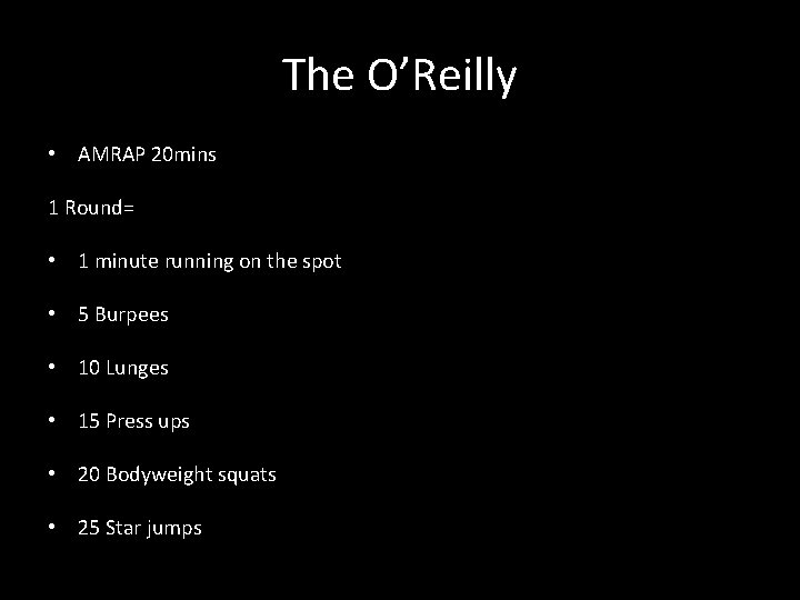 The O’Reilly • AMRAP 20 mins 1 Round= • 1 minute running on the