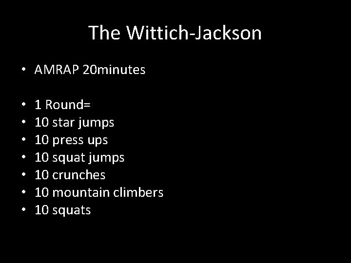 The Wittich-Jackson • AMRAP 20 minutes • • 1 Round= 10 star jumps 10