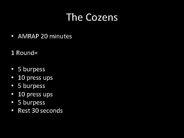 The Cozens • AMRAP 20 minutes 1 Round= • • • 5 burpess 10