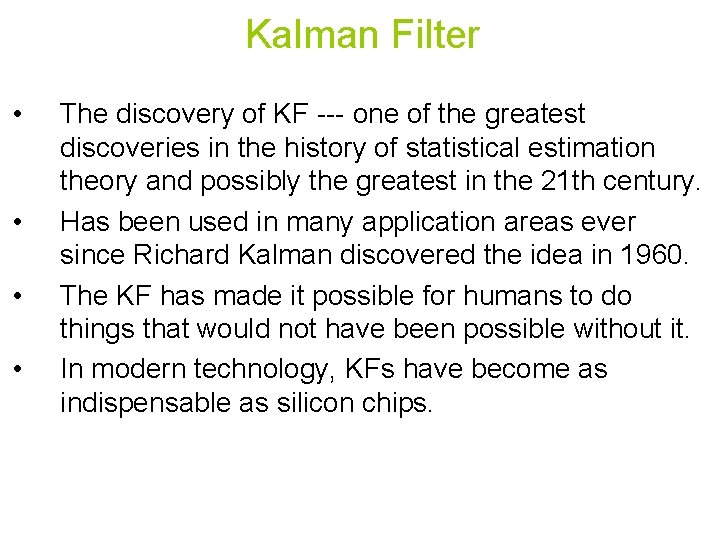 Kalman Filter • • The discovery of KF --- one of the greatest discoveries