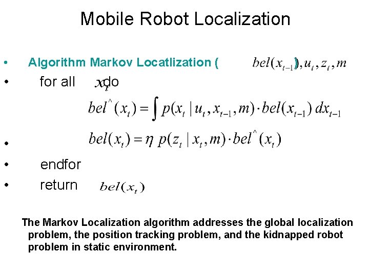 Mobile Robot Localization • Algorithm Markov Locatlization ( • for all • • •