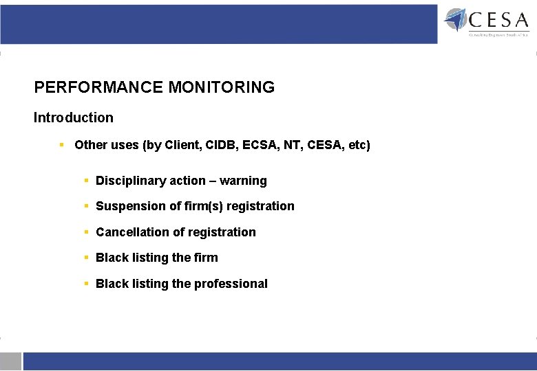 PERFORMANCE MONITORING Introduction § Other uses (by Client, CIDB, ECSA, NT, CESA, etc) § PERFORMANCE MONITORING Introduction § Other uses (by Client, CIDB, ECSA, NT, CESA, etc) §