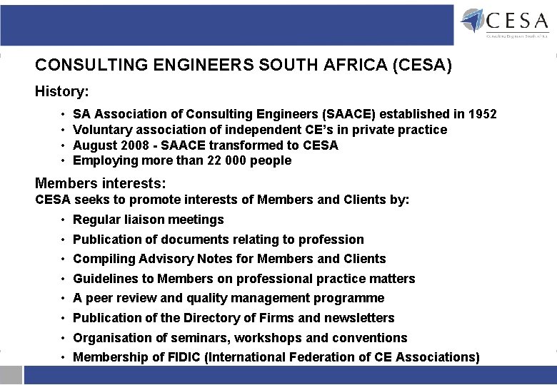 CONSULTING ENGINEERS SOUTH AFRICA (CESA) History: • • SA Association of Consulting Engineers (SAACE) CONSULTING ENGINEERS SOUTH AFRICA (CESA) History: • • SA Association of Consulting Engineers (SAACE)