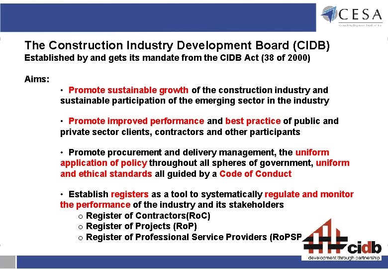 The Construction Industry Development Board (CIDB) Established by and gets its mandate from the The Construction Industry Development Board (CIDB) Established by and gets its mandate from the