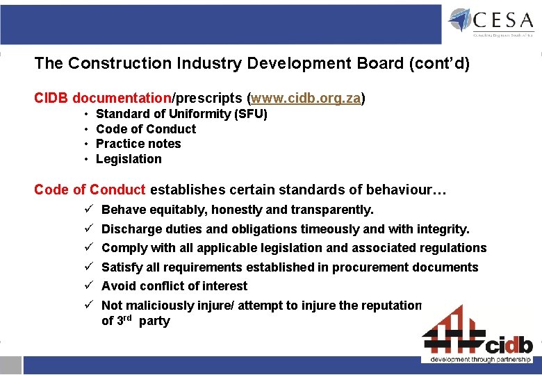The Construction Industry Development Board (cont’d) CIDB documentation/prescripts (www. cidb. org. za) • • The Construction Industry Development Board (cont’d) CIDB documentation/prescripts (www. cidb. org. za) • •