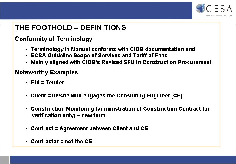 THE FOOTHOLD – DEFINITIONS Conformity of Terminology • Terminology in Manual conforms with CIDB THE FOOTHOLD – DEFINITIONS Conformity of Terminology • Terminology in Manual conforms with CIDB