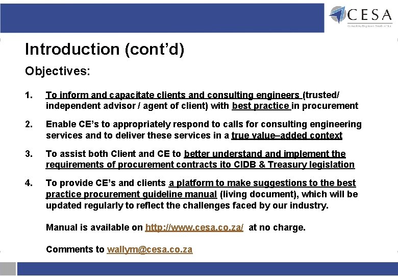 Introduction (cont’d) Objectives: 1. To inform and capacitate clients and consulting engineers (trusted/ independent Introduction (cont’d) Objectives: 1. To inform and capacitate clients and consulting engineers (trusted/ independent