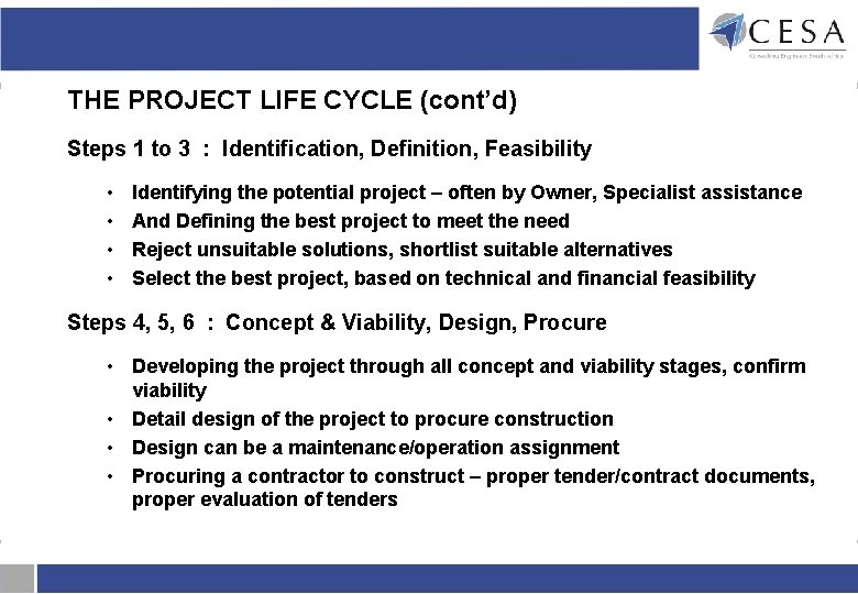 THE PROJECT LIFE CYCLE (cont’d) Steps 1 to 3 : Identification, Definition, Feasibility • THE PROJECT LIFE CYCLE (cont’d) Steps 1 to 3 : Identification, Definition, Feasibility •