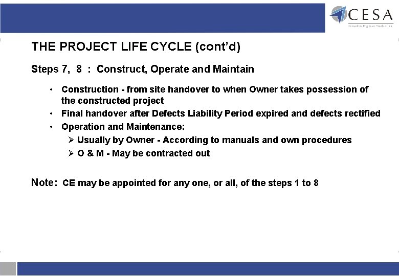 THE PROJECT LIFE CYCLE (cont’d) Steps 7, 8 : Construct, Operate and Maintain • THE PROJECT LIFE CYCLE (cont’d) Steps 7, 8 : Construct, Operate and Maintain •