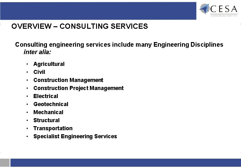 OVERVIEW – CONSULTING SERVICES Consulting engineering services include many Engineering Disciplines inter alia: • OVERVIEW – CONSULTING SERVICES Consulting engineering services include many Engineering Disciplines inter alia: •